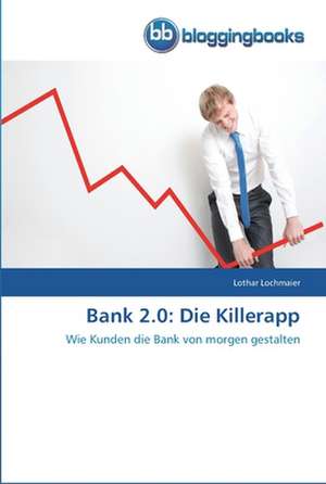 Bank 2.0: Die Killerapp de Lothar Lochmaier