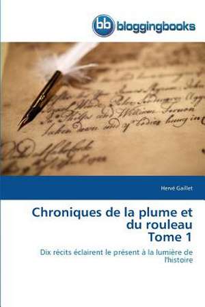 Chroniques de la plume et du rouleau Tome 1 de Hervé Gaillet