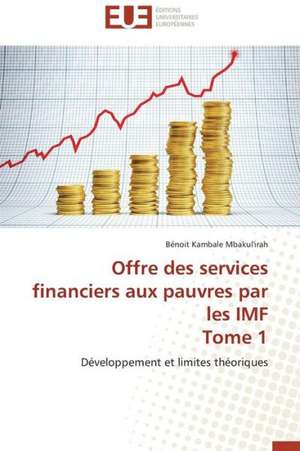 Offre Des Services Financiers Aux Pauvres Par Les IMF Tome 1: Analyse Du Roman Et Du Film de Bénoit Kambale Mbakul'irah