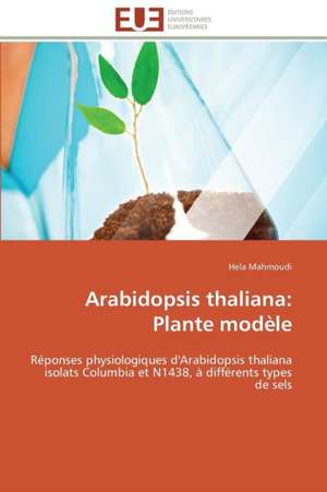 Arabidopsis Thaliana: Plante Modele de Hela Mahmoudi