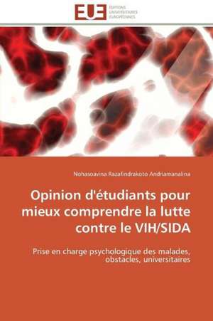 Opinion D'Etudiants Pour Mieux Comprendre La Lutte Contre Le Vih/Sida: Les Paradoxes Des Droits Fondamentaux Tome I de Nohasoavina Razafindrakoto Andriamanalina