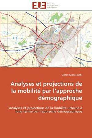 Analyses Et Projections de La Mobilite Par L Approche Demographique: Le Defi de Madagascar de Zoran Krakutovski