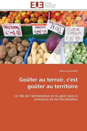 Gouter Au Terroir, C'Est Gouter Au Territoire: Le Defi de Madagascar de Marie Eisenhoffer