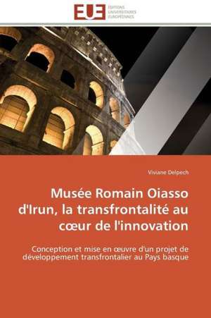 Musee Romain Oiasso D'Irun, La Transfrontalite Au C Ur de L'Innovation: Senegal/France de Viviane Delpech