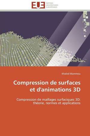 Compression de Surfaces Et D'Animations 3D: Senegal/France de Khaled Mammou