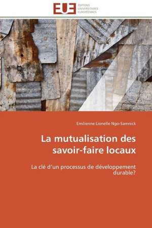 La Mutualisation Des Savoir-Faire Locaux: Senegal/France de Emilienne Lionelle Ngo-Samnick