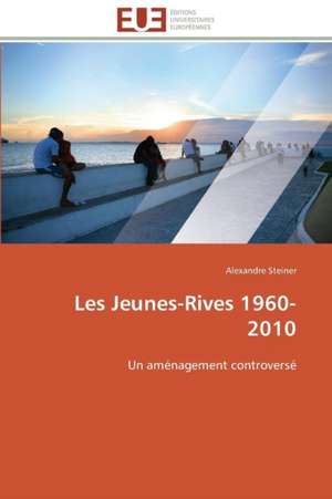 Les Jeunes-Rives 1960-2010 de Alexandre Steiner