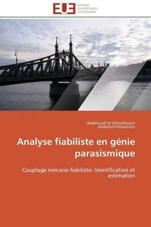 Analyse Fiabiliste En Genie Parasismique: Une Unite Ethnique Et Un Patrimoine Agonisant de Abdelouafi El Ghoulbzouri