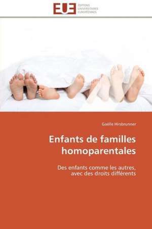 Enfants de Familles Homoparentales: Une Unite Ethnique Et Un Patrimoine Agonisant de Gaëlle Hirsbrunner