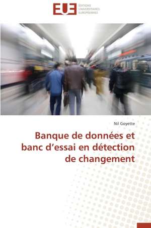 Banque de Donnees Et Banc D'Essai En Detection de Changement: Le Marigot de Bignona de Nil Goyette