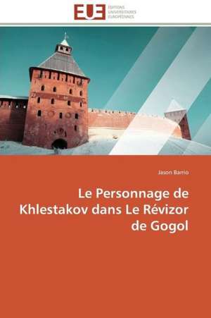 Le Personnage de Khlestakov Dans Le Revizor de Gogol: Approche Biologique de Dessalement Des Sols de Jason Barrio