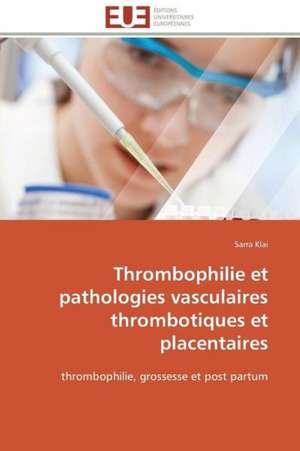 Thrombophilie Et Pathologies Vasculaires Thrombotiques Et Placentaires: Micro/Nano Manipulation de Sarra Klai