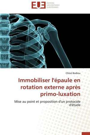 Immobiliser L'Epaule En Rotation Externe Apres Primo-Luxation: Micro/Nano Manipulation de Chloé Bodiou