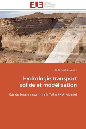 Hydrologie Transport Solide Et Modelisation: Le Symbole Abebe Bikila de Abderrazak Bouanani