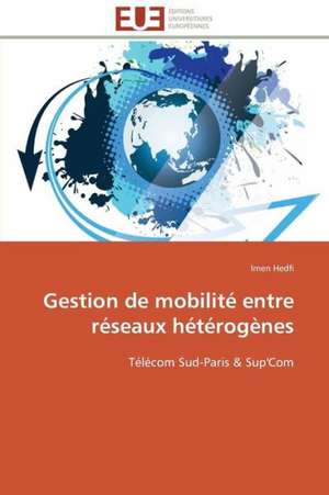 Gestion de Mobilite Entre Reseaux Heterogenes: Le Cas de Thienaba de Imen Hedfi