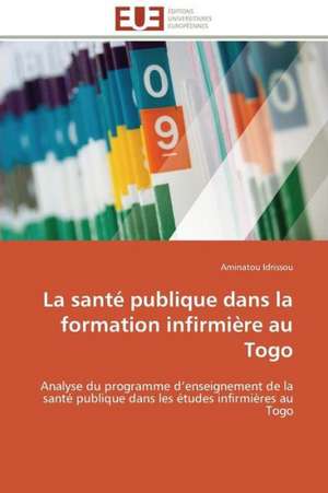 La Sante Publique Dans La Formation Infirmiere Au Togo: Le Cas de Thienaba de Aminatou Idrissou