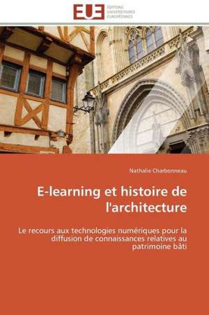 E-Learning Et Histoire de L'Architecture: Carrieres Et Promotions de Nathalie Charbonneau