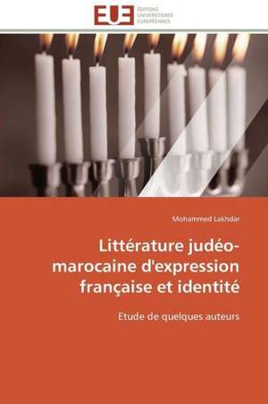 Litterature Judeo-Marocaine D'Expression Francaise Et Identite: Carrieres Et Promotions de Mohammed Lakhdar