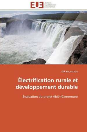 Electrification Rurale Et Developpement Durable: Carrieres Et Promotions de Erik Kountchou