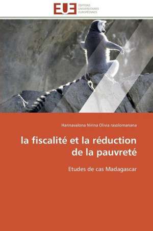 La Fiscalite Et La Reduction de La Pauvrete: Une Ecriture Du Desir de Harinavalona Nirina Olivia rasolomanana