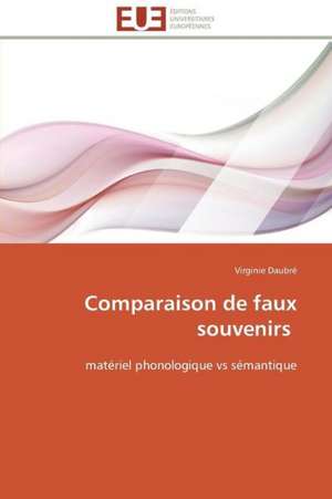 Comparaison de Faux Souvenirs: Une Ecriture Du Desir de Virginie Daubré