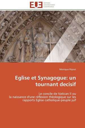 Eglise Et Synagogue: Un Tournant Decisif de Monique Pépiot