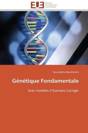 Genetique Fondamentale: Un Tournant Decisif de Noureddine Boukhatem