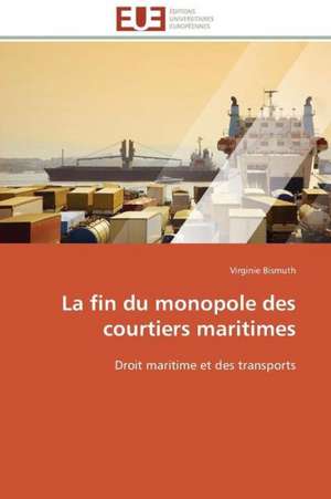 La Fin Du Monopole Des Courtiers Maritimes: Discours Sur La Violence de Virginie Bismuth