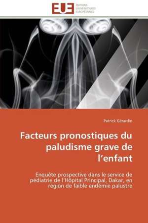 Facteurs Pronostiques Du Paludisme Grave de L Enfant: Discours Sur La Violence de Patrick Gérardin