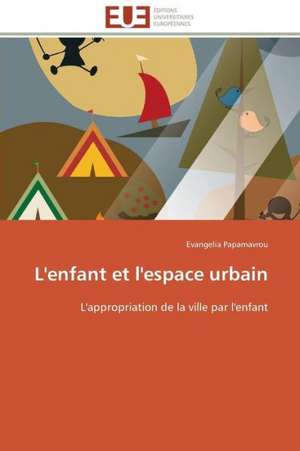 L'Enfant Et L'Espace Urbain: Mecanismes D'Action D'Additifs Fluores de Evangelia Papamavrou