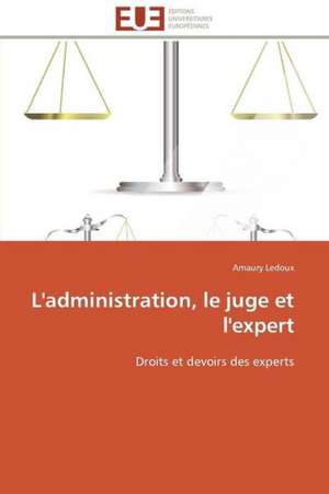 L'Administration, Le Juge Et L'Expert: Mecanismes D'Action D'Additifs Fluores de Amaury Ledoux