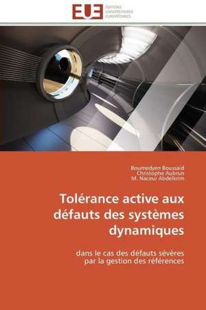 Tolerance Active Aux Defauts Des Systemes Dynamiques: Levier D'Un Management Moderne de Boumedyen Boussaid