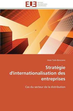 Strategie D'Internationalisation Des Entreprises: Levier D'Un Management Moderne de Iman Taibi-Benziane