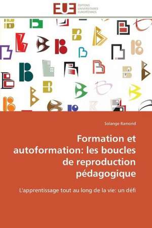 Formation Et Autoformation: Les Boucles de Reproduction Pedagogique de Solange Ramond