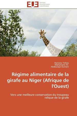 Regime Alimentaire de La Girafe Au Niger (Afrique de L'Ouest): D Une Approche a Une Realite de Harissou Yahou