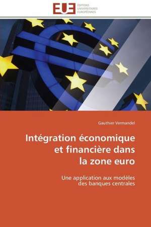 Integration Economique Et Financiere Dans La Zone Euro: France Et Russie de Gauthier Vermandel