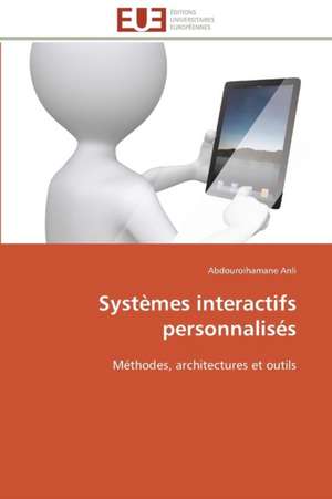 Systemes Interactifs Personnalises: Comment Expliciter Les Besoins Des Apprenants? de Abdouroihamane Anli