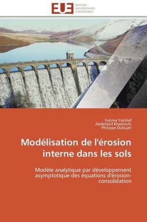 Modelisation de L'Erosion Interne Dans Les Sols: Comment Expliciter Les Besoins Des Apprenants? de Fatima Yakhlef