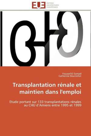 Transplantation Renale Et Maintien Dans L'Emploi: Peptide a Et Systemes de Reparation de L'Adn de Youssef El Samad