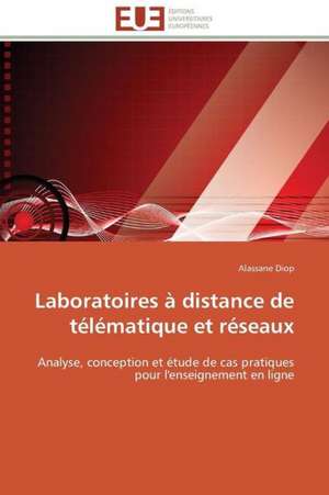 Laboratoires a Distance de Telematique Et Reseaux: Theories Et Pratiques de Alassane Diop