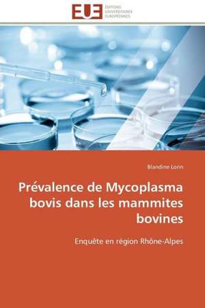 Pre Valence de Mycoplasma Bovis Dans Les Mammites Bovines: Solution Pour Une Agriculture Durable ? de Blandine Lorin