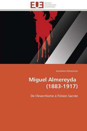 Miguel Almereyda (1883-1917): Les Caprices de La Posterite de Jonathan Almosnino