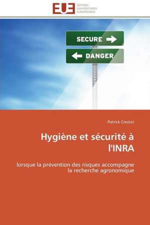 Hygiene Et Securite A L'Inra: Apparition D'Especes Emergentes Et Lutte Antifongique de Patrick Crestot