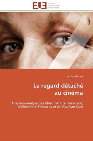 Le Regard Detache Au Cinema: Valorisation D'Un Fonds Pedagogique de Arthur Môlard