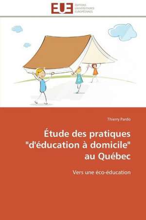 Etude Des Pratiques "D'education a Domicile" Au Quebec: Analyse Des Actions Du Cilss Au Burkina Faso de Thierry Pardo