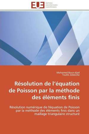 Resolution de L Equation de Poisson Par La Methode Des Elements Finis: Analyse Des Actions Du Cilss Au Burkina Faso de Mohamed Boun-djad