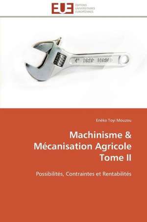 Machinisme Mecanisation Agricole Tome II: Analyse Des Actions Du Cilss Au Burkina Faso de Enèko Toyi Mouzou