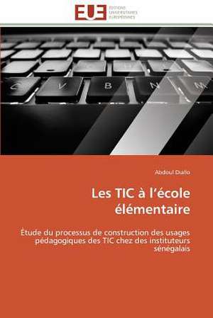 Les Tic A L Ecole Elementaire: Un Paysage Culturel a Valoriser de Abdoul Diallo