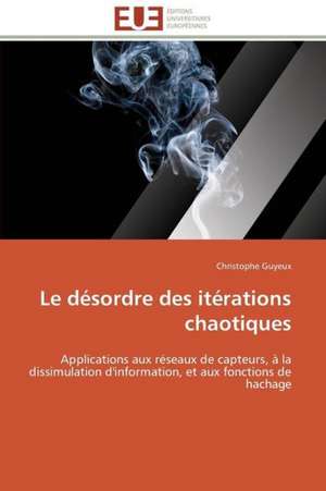 Le Desordre Des Iterations Chaotiques: Un Roman Atypique? de Christophe Guyeux