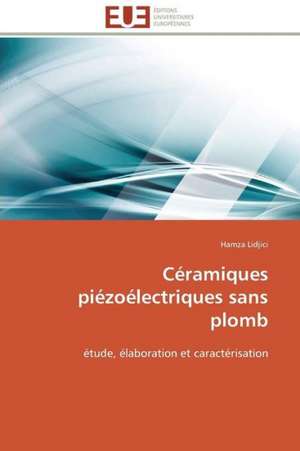 Ceramiques Piezoelectriques Sans Plomb: Un Roman Atypique? de Hamza Lidjici